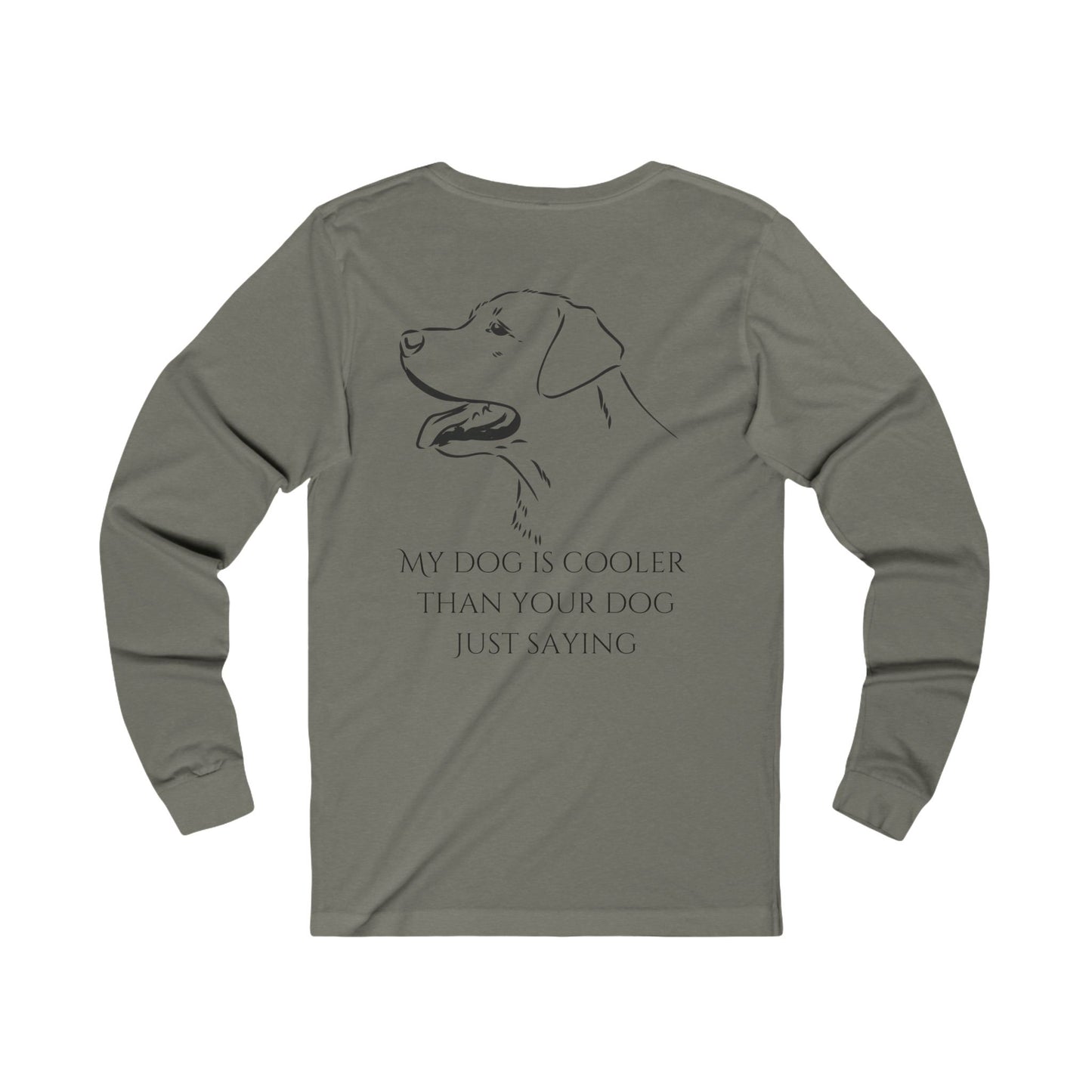 My dog is cooler than your dog, just saying, Unisex Jersey Long Sleeve Tee