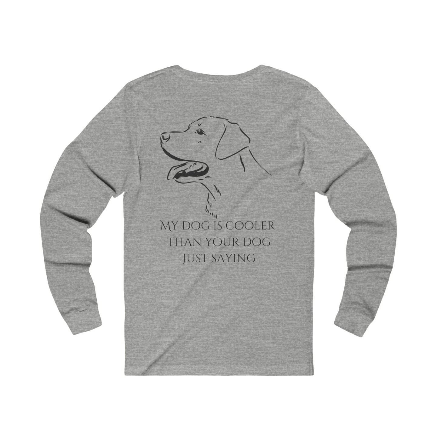 My dog is cooler than your dog, just saying, Unisex Jersey Long Sleeve Tee