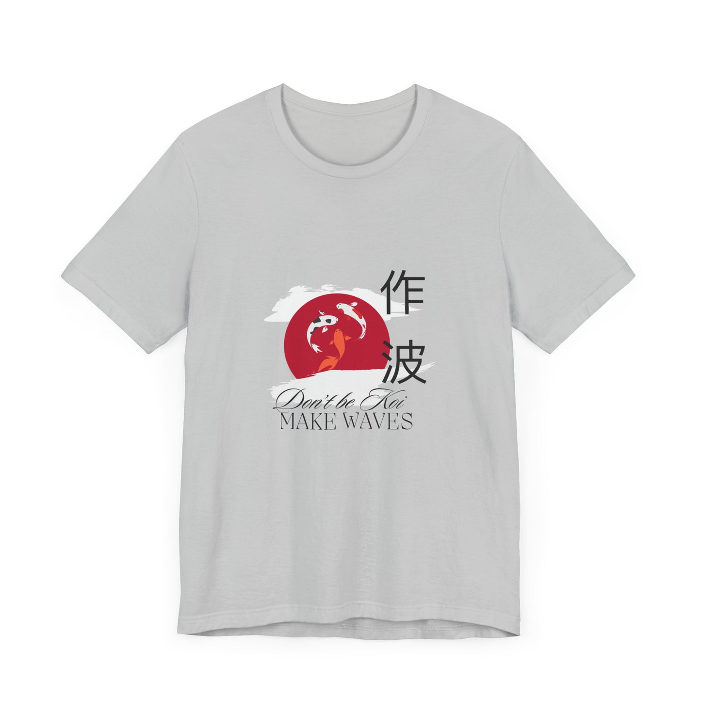 Don’t be koi, make waves, Japanese, Inspirational, Uplifting