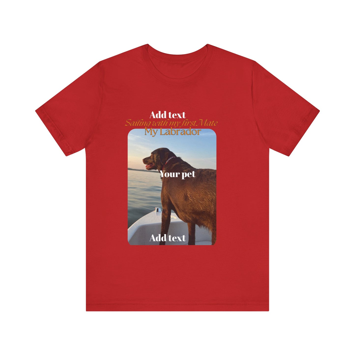CUSTOMIZE, PERSONALIZE YOUR PETS PICTURE, YOUR PETS NAME, Wren special, Sailing with my first mate, my labrador
