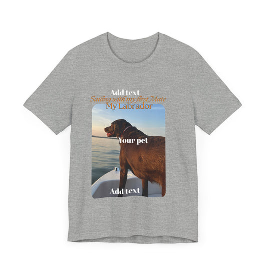 CUSTOMIZE, PERSONALIZE YOUR PETS PICTURE, YOUR PETS NAME, Wren special, Sailing with my first mate, my labrador