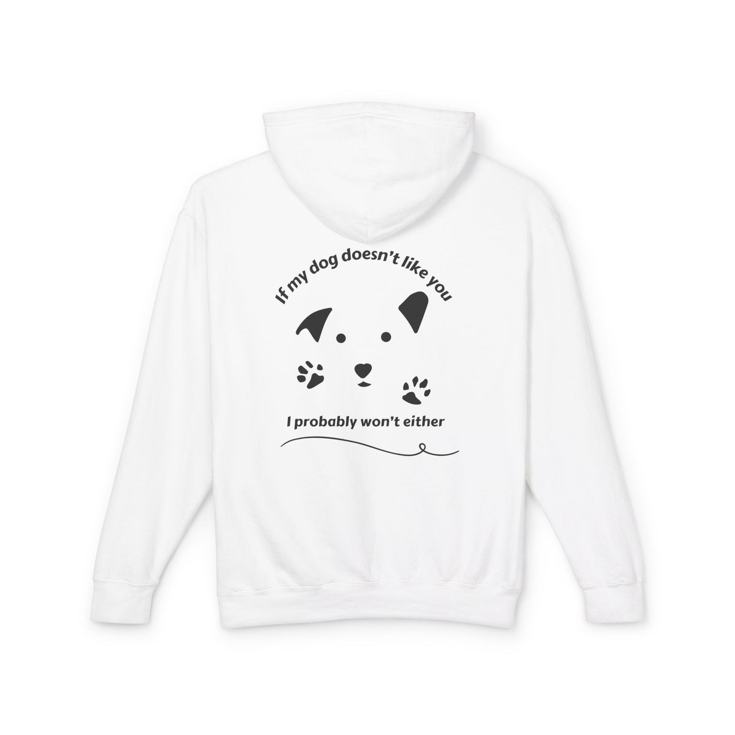 If my dog doesn't like you, I probably won't either