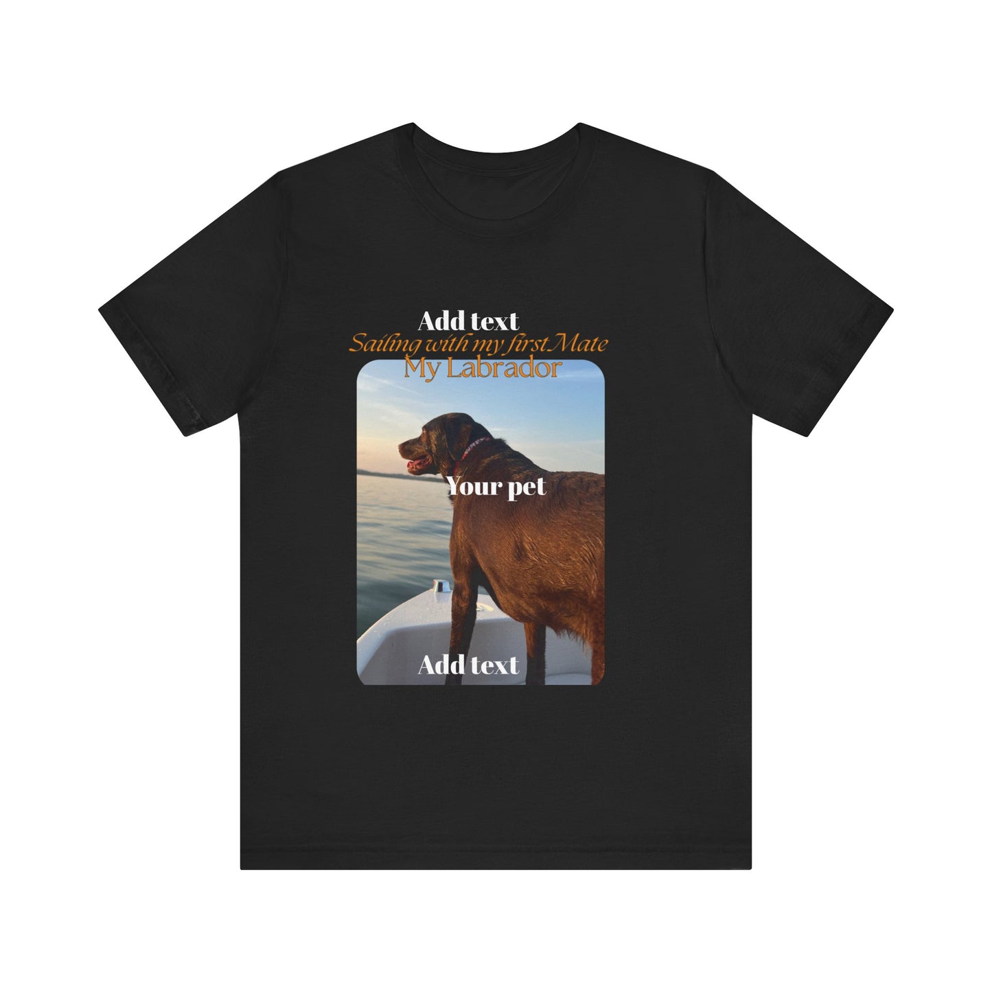 CUSTOMIZE, PERSONALIZE YOUR PETS PICTURE, YOUR PETS NAME, Wren special, Sailing with my first mate, my labrador